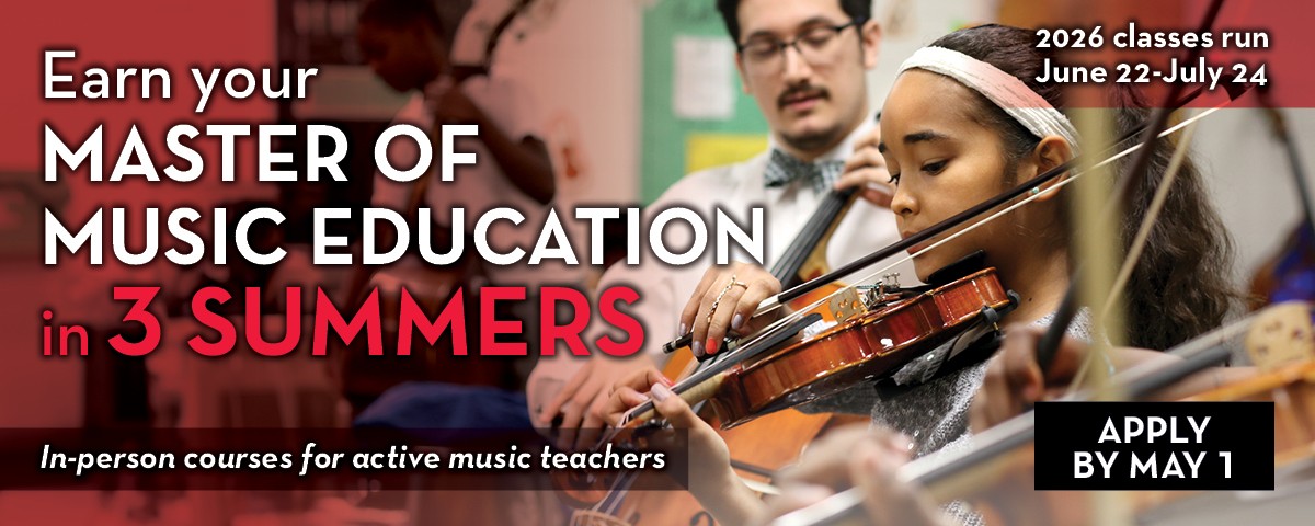 Promotional graphic with a photo of a teacher and young students performing on string instruments, along with promotional text stating: Earn your Master of Music Education in 3 Summers: in-person courses for active music teachers. 2024 classes run June 24-July 26. Apply by June 1.
